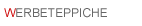 WERBETEPPICHE - Abgepasste Teppiche mit Logos + Slogans